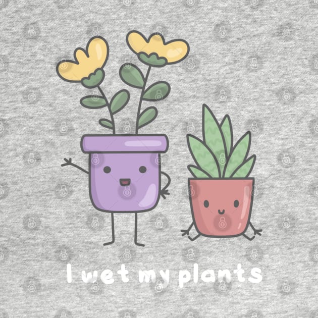 I wet my plants - pun life by pbanddoodles